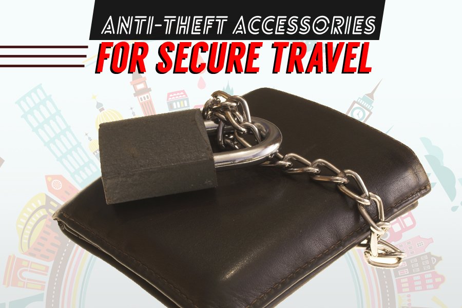 The Top Anti-Theft Accessories for Secure Travel