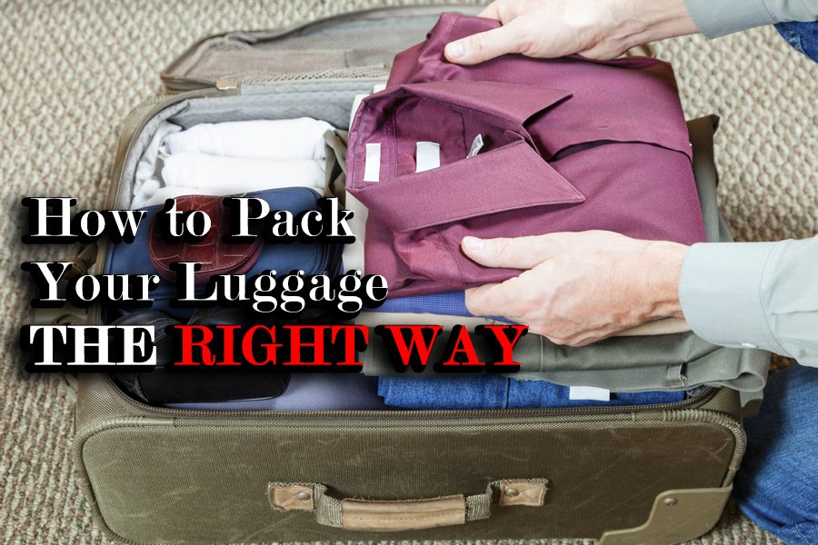 How to Pack Your Luggage the Right Way