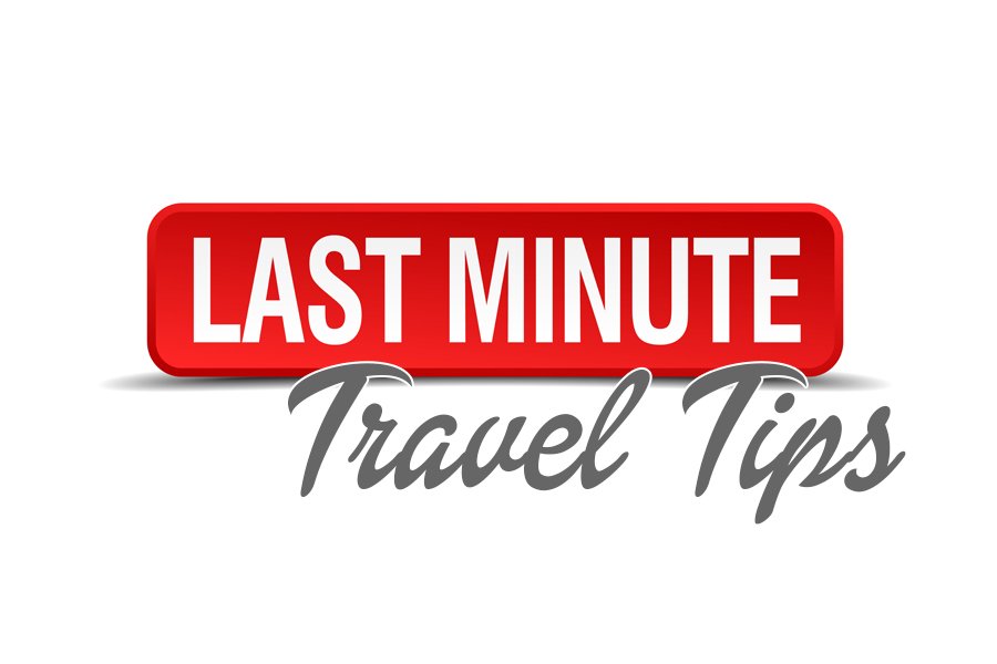 Last Minute Travel Tips