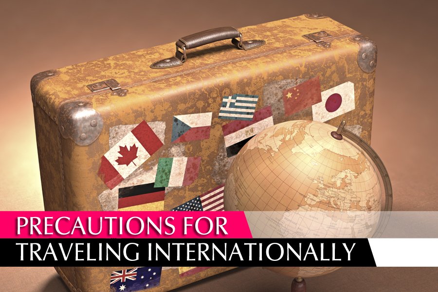 Important Precautions for Travelling Internationally