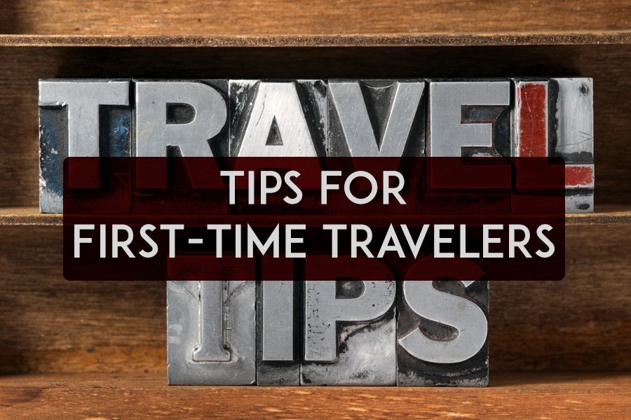 Simple Tips for First-Time Travelers