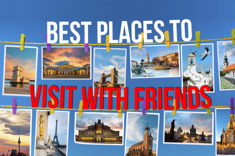 The 6 Best Places to Visit with Friends venture_4th
