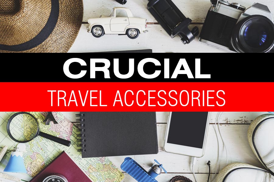 Crucial Travel Accessories