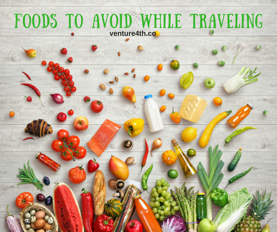 Foods You Should Avoid When Travelling