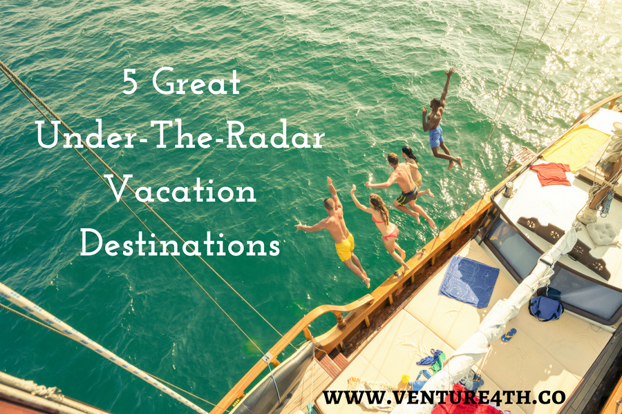 5 Great Under-The-Radar Vacation