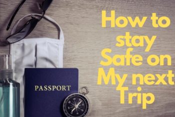 How to stay Safe on my next Trip